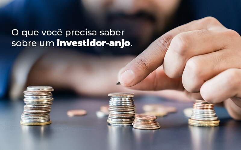 O Que Voce Precisa Saber Sobre Um Investidor Anjo Blog Quero Montar Uma Empresa - i9 Soluções Contábeis | Contabilidade em Santa Catarina