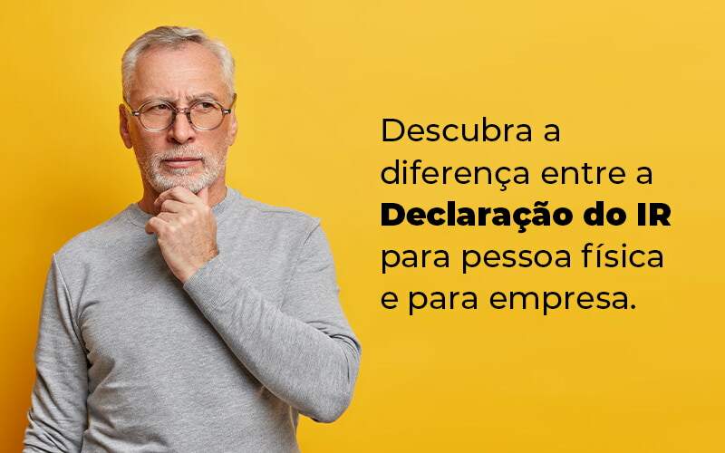 Descubra A Diferenca Entre A Declaracao Do Ir Para Pessoa Fisica E Para Empresa Blog Quero Montar Uma Empresa - i9 Soluções Contábeis | Contabilidade em Santa Catarina
