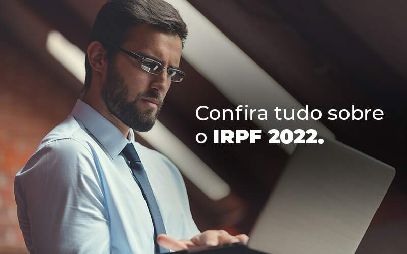 Confira Tudo Sobre O Irpf 2022 Blog Quero Montar Uma Empresa - i9 Soluções Contábeis | Contabilidade em Santa Catarina