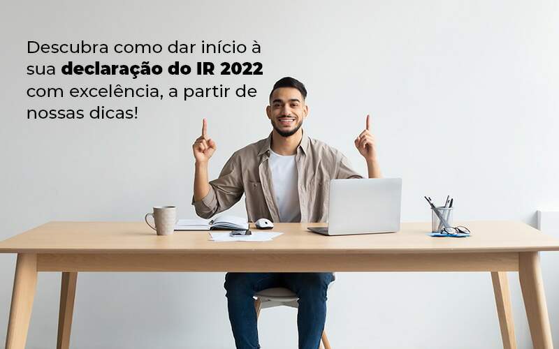 Descubra Como Dar Inicia A Sua Declaracao Do Ir 2022 Com Excelencia A Partir De Nossas Dicas Blog Quero Montar Uma Empresa - i9 Soluções Contábeis | Contabilidade em Santa Catarina